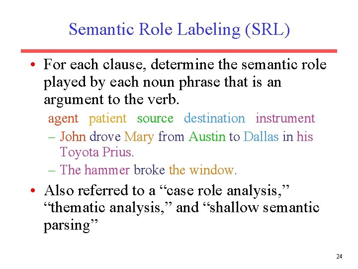 Semantic Role Labeling (SRL) • For each clause, determine the semantic role played by