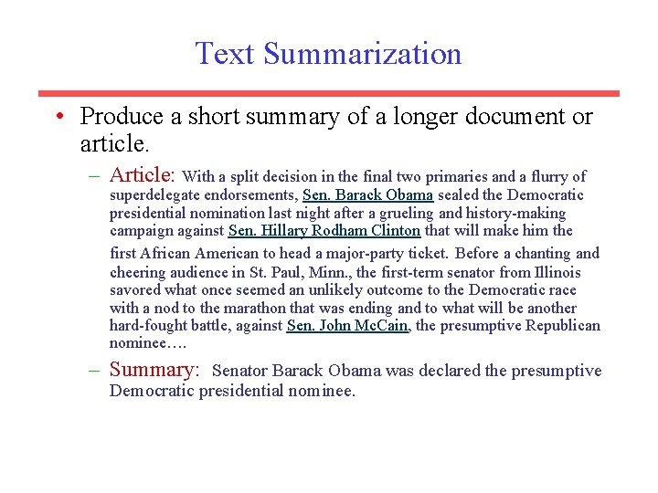 Text Summarization • Produce a short summary of a longer document or article. –