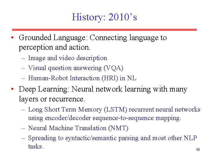 History: 2010’s • Grounded Language: Connecting language to perception and action. – Image and