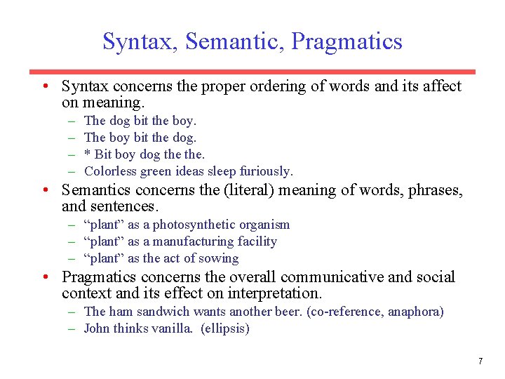 Syntax, Semantic, Pragmatics • Syntax concerns the proper ordering of words and its affect