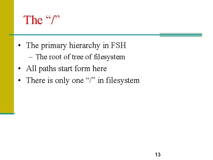 The “/” • The primary hierarchy in FSH – The root of tree of