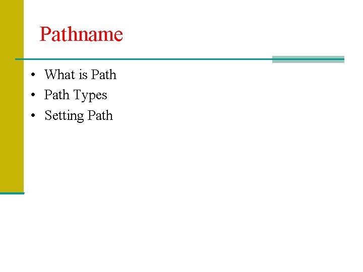 Pathname • What is Path • Path Types • Setting Path 