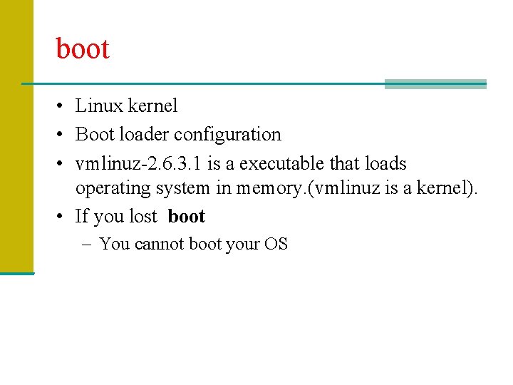 boot • Linux kernel • Boot loader configuration • vmlinuz-2. 6. 3. 1 is