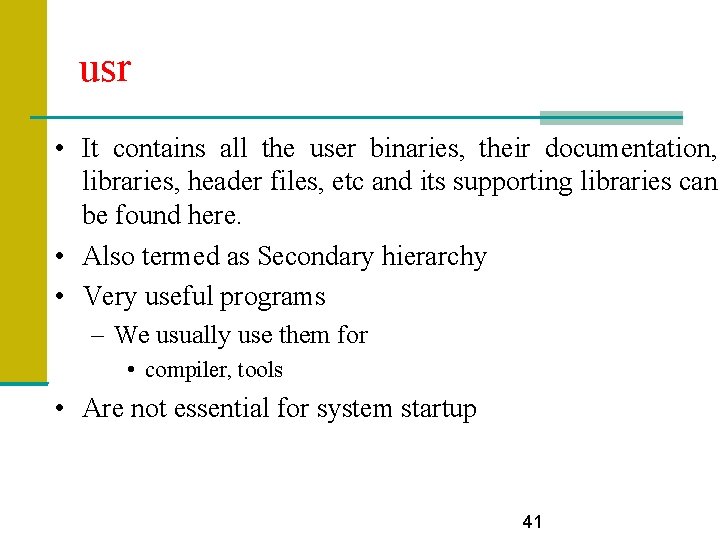 usr • It contains all the user binaries, their documentation, libraries, header files, etc