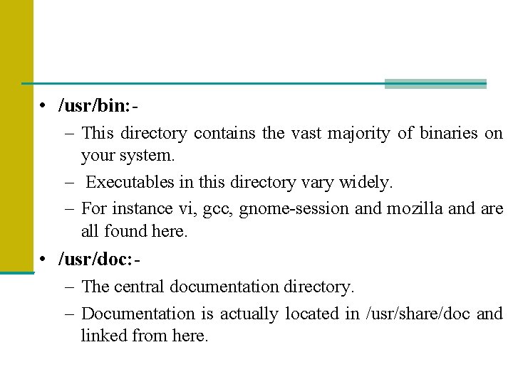  • /usr/bin: – This directory contains the vast majority of binaries on your