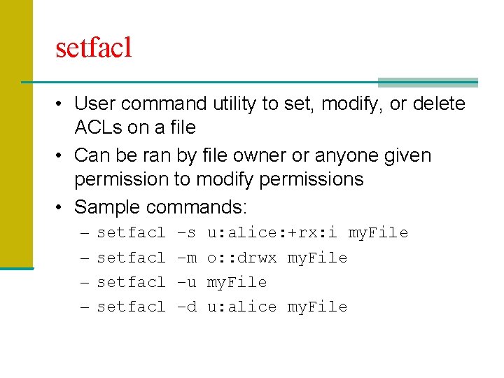 setfacl • User command utility to set, modify, or delete ACLs on a file