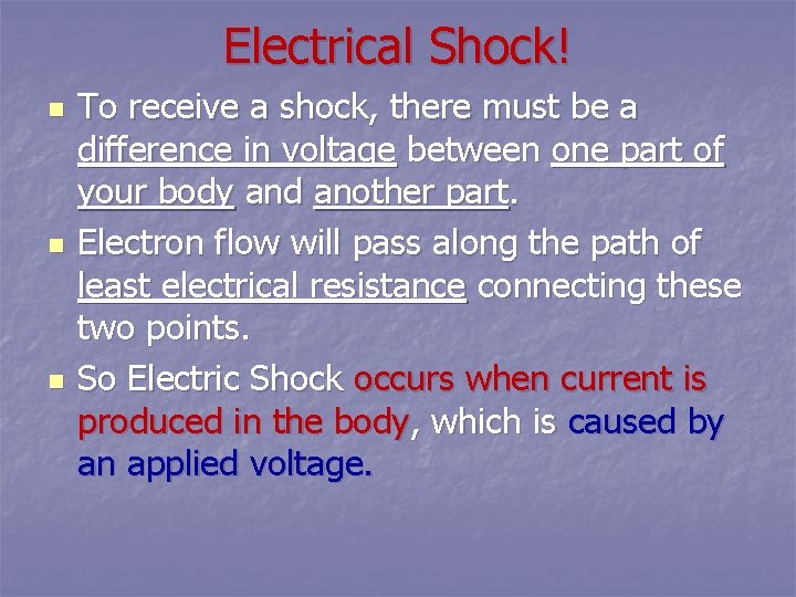 Electrical Shock! n n n To receive a shock, there must be a difference