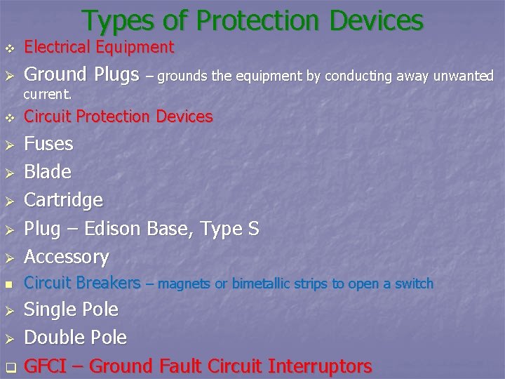 Types of Protection Devices v Electrical Equipment Ø Ground Plugs – grounds the equipment