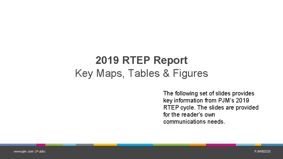 2019 RTEP Report Key Maps, Tables & Figures The following set of slides provides