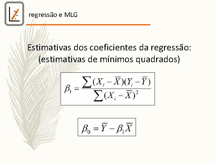 regressão e MLG Estimativas dos coeficientes da regressão: (estimativas de mínimos quadrados) 