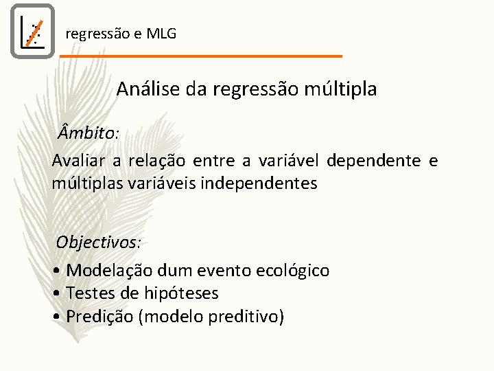 regressão e MLG Análise da regressão múltipla mbito: Avaliar a relação entre a variável