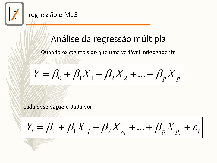 regressão e MLG Análise da regressão múltipla Quando existe mais do que uma variável