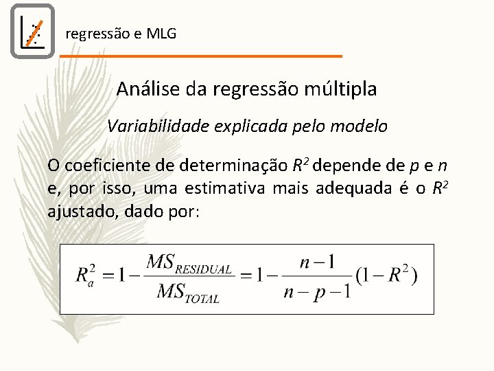 regressão e MLG Análise da regressão múltipla Variabilidade explicada pelo modelo O coeficiente de