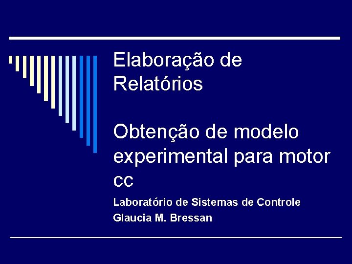 Elaboração de Relatórios Obtenção de modelo experimental para motor cc Laboratório de Sistemas de