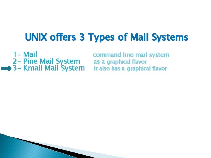 UNIX offers 3 Types of Mail Systems 1 - Mail 2 - Pine Mail