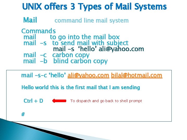 UNIX offers 3 Types of Mail Systems Mail command line mail system Commands mail