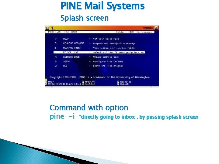 PINE Mail Systems Splash screen Command with option pine -i “directly going to inbox