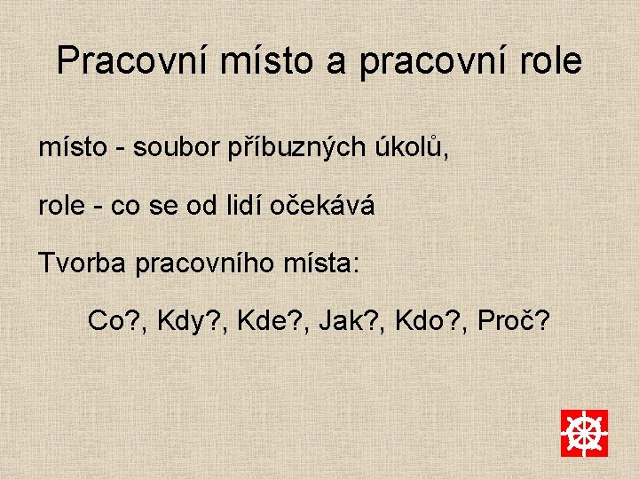 Pracovní místo a pracovní role místo - soubor příbuzných úkolů, role - co se