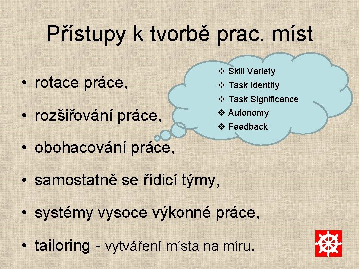 Přístupy k tvorbě prac. míst • rotace práce, • rozšiřování práce, v v v