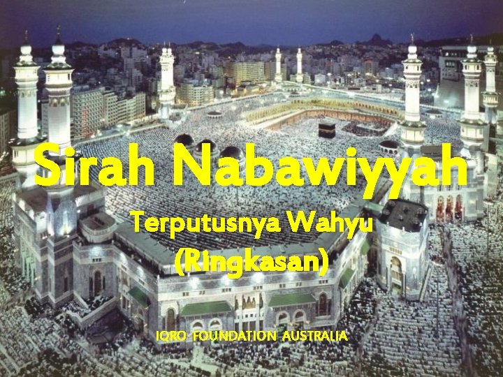 Sirah Nabawiyyah Terputusnya Wahyu (Ringkasan) IQRO FOUNDATION AUSTRALIA 