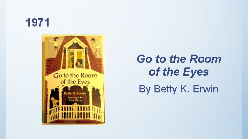 1971 Go to the Room of the Eyes By Betty K. Erwin 