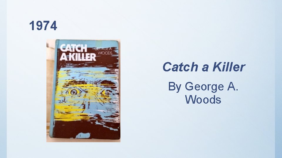 1974 Catch a Killer By George A. Woods 