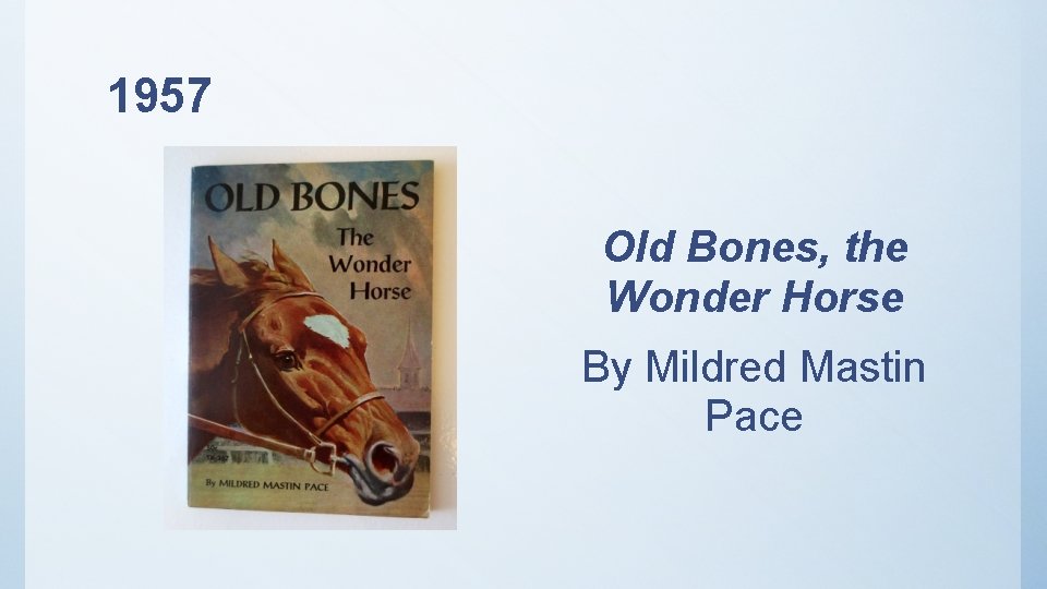 1957 Old Bones, the Wonder Horse By Mildred Mastin Pace 