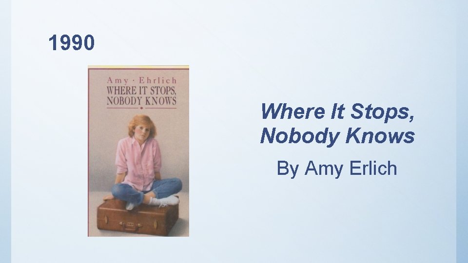 1990 Where It Stops, Nobody Knows By Amy Erlich 
