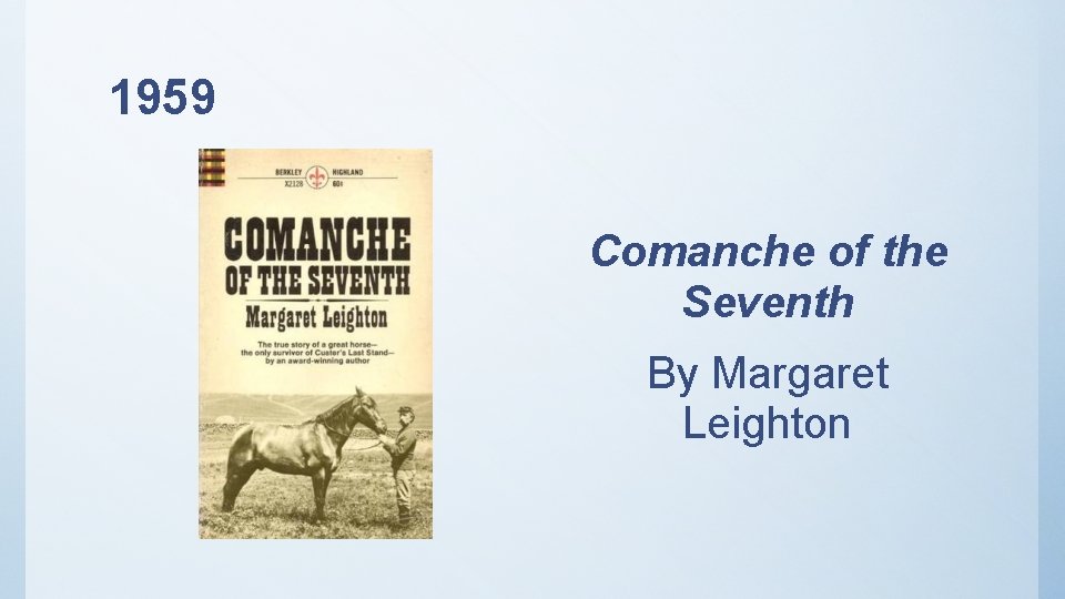1959 Comanche of the Seventh By Margaret Leighton 