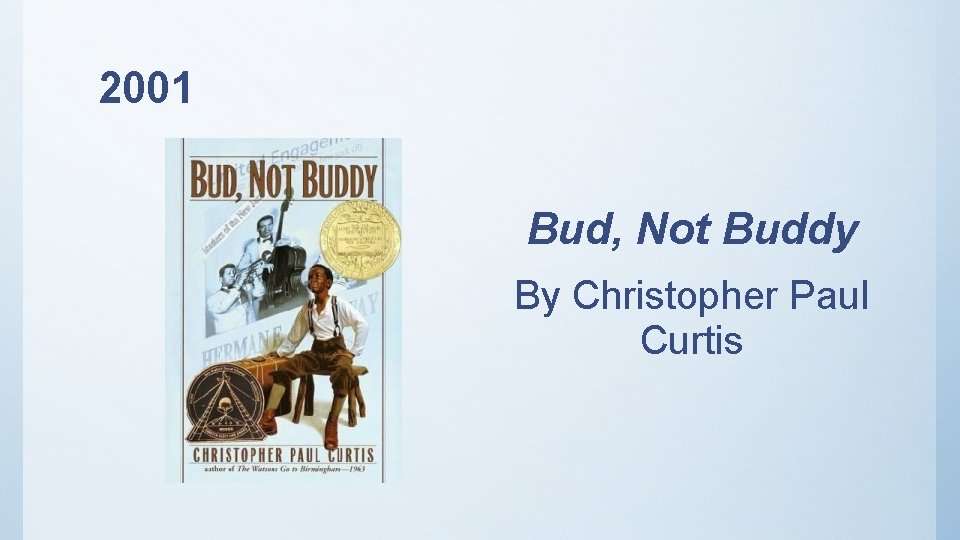 2001 Bud, Not Buddy By Christopher Paul Curtis 