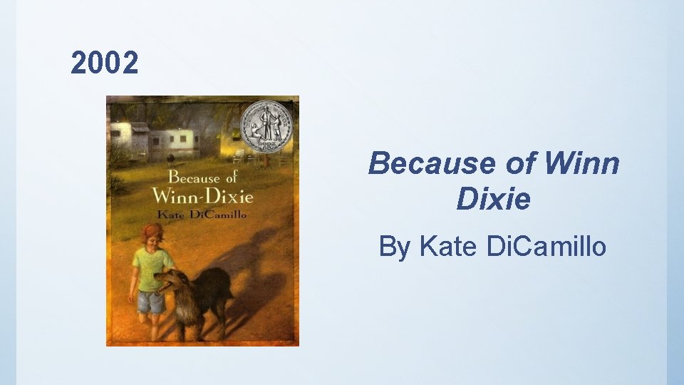 2002 Because of Winn Dixie By Kate Di. Camillo 