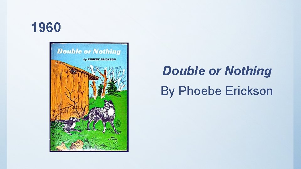 1960 Double or Nothing By Phoebe Erickson 