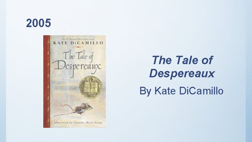 2005 The Tale of Despereaux By Kate Di. Camillo 