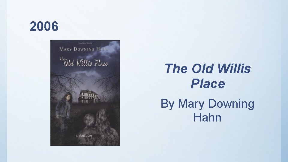 2006 The Old Willis Place By Mary Downing Hahn 