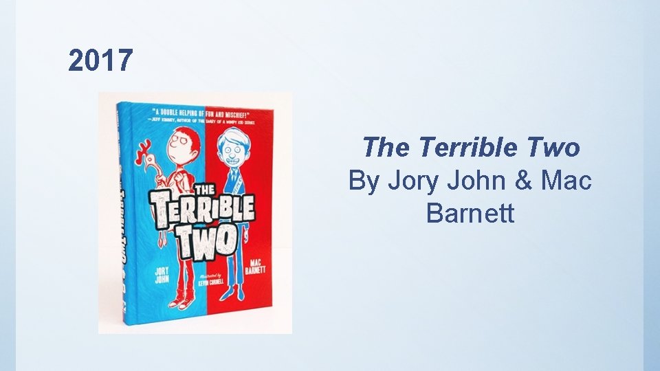2017 The Terrible Two By Jory John & Mac Barnett 