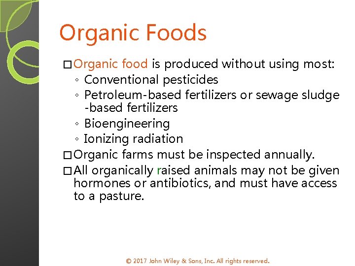 Organic Foods � Organic food is produced without using most: ◦ Conventional pesticides ◦