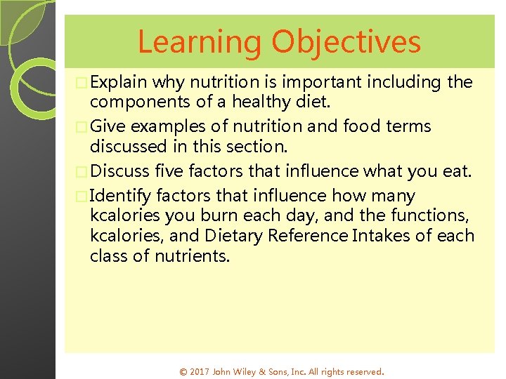 Learning Objectives � Explain why nutrition is important including the components of a healthy