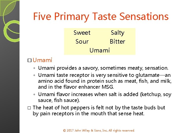 Five Primary Taste Sensations Sweet Salty Sour Bitter Umami � Umami ◦ Umami provides