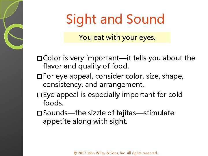 Sight and Sound You eat with your eyes. � Color is very important—it tells