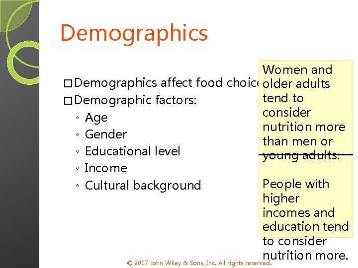 Demographics Women and � Demographics affect food choices. older adults tend to � Demographic