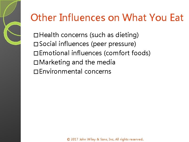 Other Influences on What You Eat � Health concerns (such as dieting) � Social