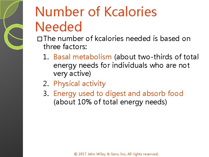 Number of Kcalories Needed � The number of kcalories needed is based on three