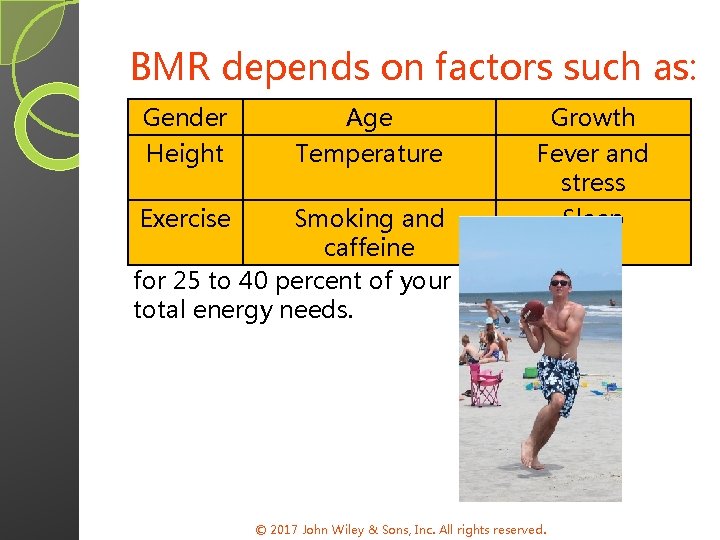 BMR depends on factors such as: Gender Age Growth Height Temperature Fever and stress