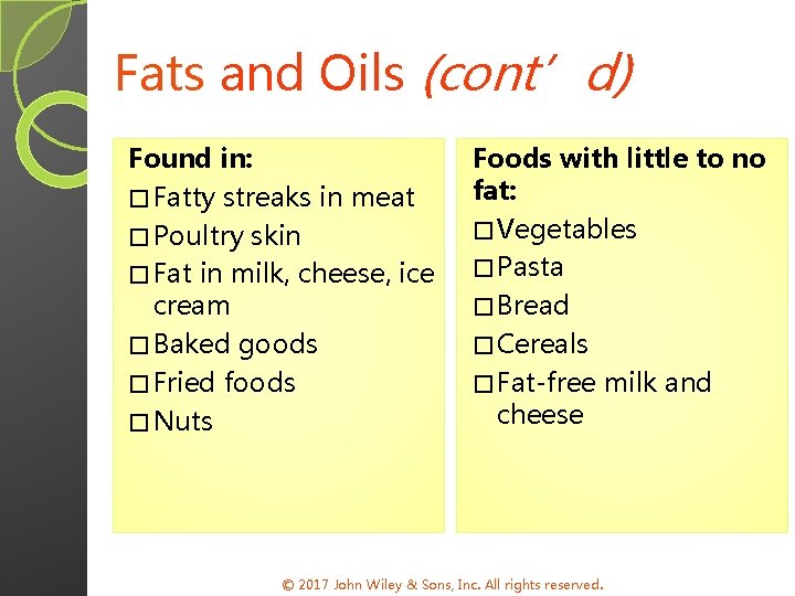 Fats and Oils (cont’d) Found in: � Fatty streaks in meat � Poultry skin