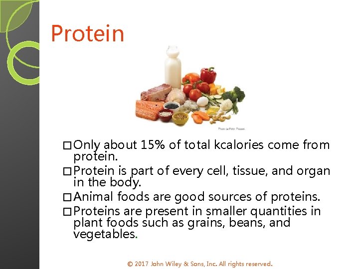 Protein � Only about 15% of total kcalories come from protein. � Protein is