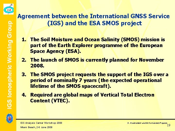 IGS Ionospheric Working Group Agreement between the International GNSS Service (IGS) and the ESA IGS Ionospheric Working Group Agreement between the International GNSS Service (IGS) and the ESA