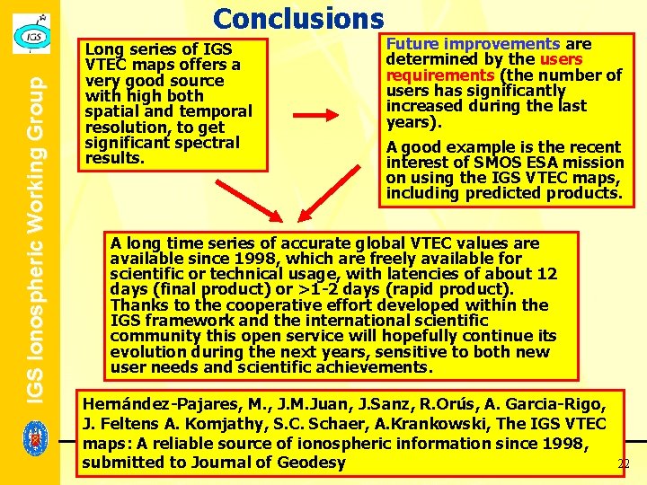 IGS Ionospheric Working Group Conclusions Long series of IGS VTEC maps offers a very IGS Ionospheric Working Group Conclusions Long series of IGS VTEC maps offers a very