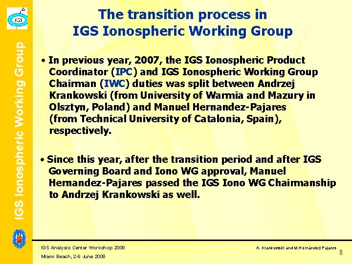 IGS Ionospheric Working Group The transition process in IGS Ionospheric Working Group In previous IGS Ionospheric Working Group The transition process in IGS Ionospheric Working Group In previous