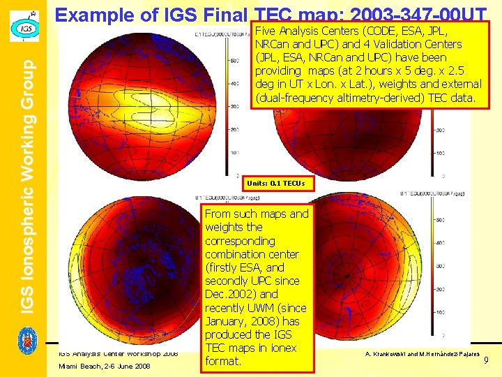 Example of IGS Final TEC map: 2003 -347 -00 UT IGS Ionospheric Working Group Example of IGS Final TEC map: 2003 -347 -00 UT IGS Ionospheric Working Group