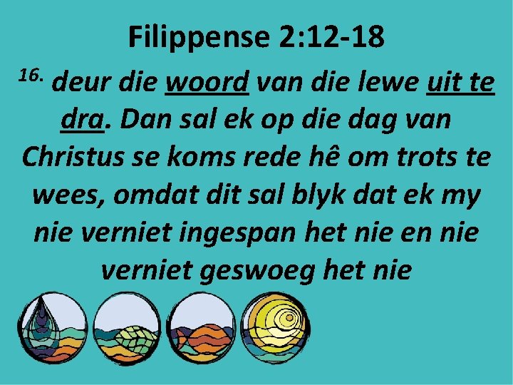 Filippense 2: 12 -18 deur die woord van die lewe uit te dra. Dan